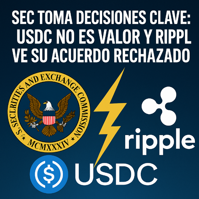 SEC toma decisiones clave: USDC no es valor y Ripple ve su acuerdo rechazado