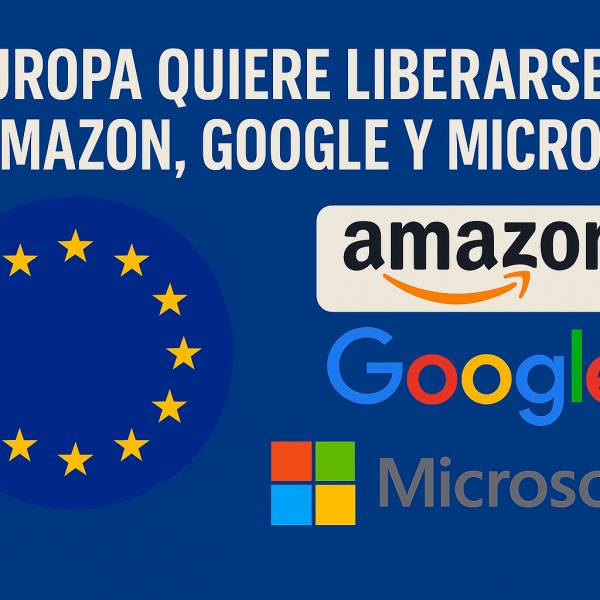 Europa quiere liberarse de Amazon, Google y Microsoft