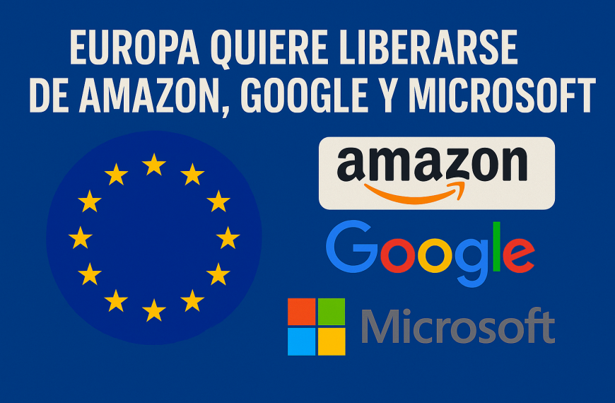 Europa quiere liberarse de Amazon, Google y Microsoft