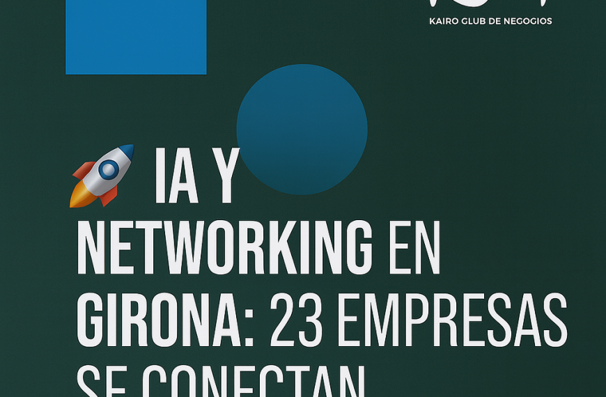 🚀 IA y Networking en Girona: 23 empresas se conectan