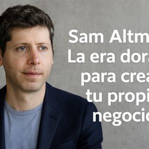 Sam Altman: La era dorada para crear tu propio negocio