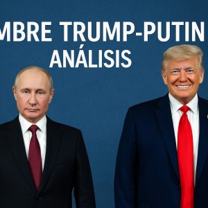 Cumbre Trump Putin 2025: ¿qué significa para la geopolítica?