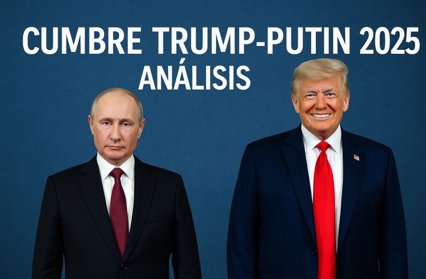 Cumbre Trump Putin 2025: ¿qué significa para la geopolítica?