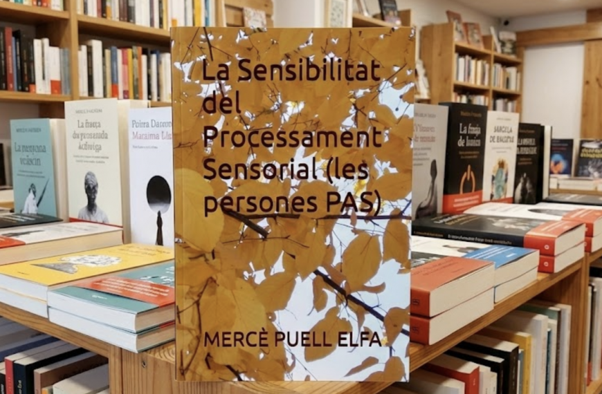 La Sensibilitat del Processament Sensorial (les persones PAS): Una Guia Completa per a Professionals, Famílies i Educadors