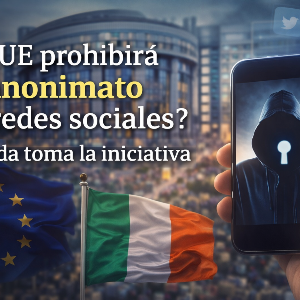 ¿La UE prohibirá el anonimato en redes sociales? Irlanda da el primer paso