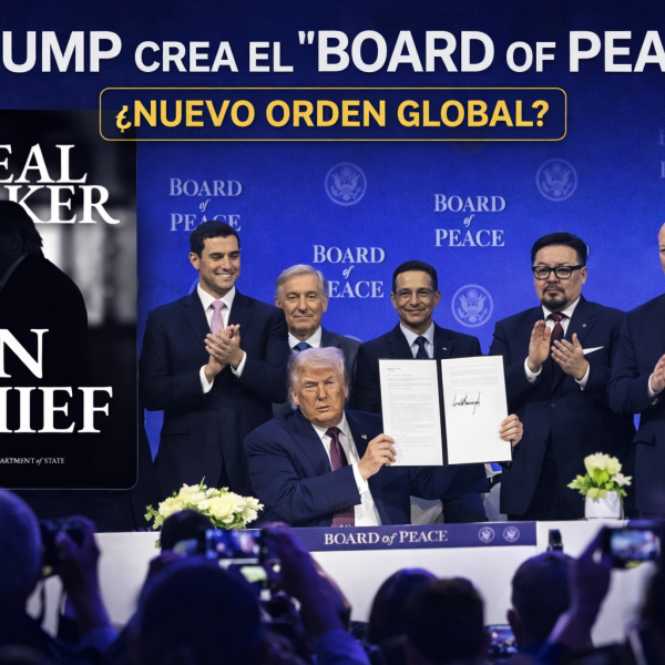 Trump crea el “Board of Peace”: ¿nuevo orden global?